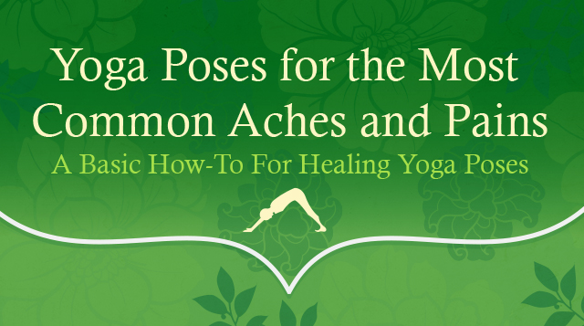 Yoga Poses For The Most Common Aches and Pains